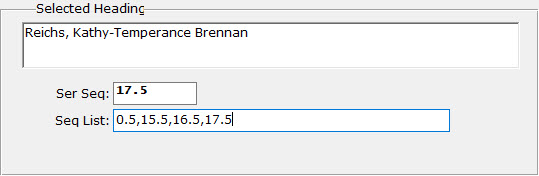 Screenshot of Selected Heading details for Kathy Reichs’ Temperance Brennan series. The Ser Seq is set to 17.5, and the Seq List is 0.5, 15.5, 16.5, 17.5