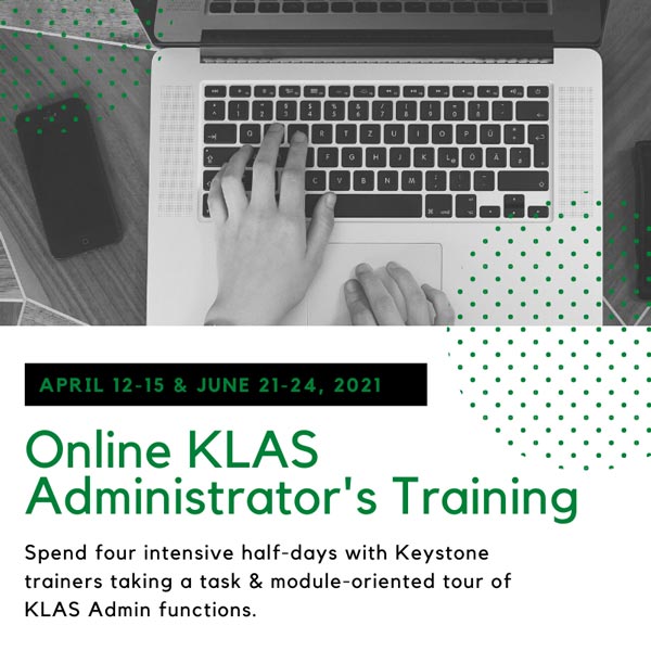Online KLAS Admin Training will be April 12-15 for IRC users & June 21-24 for LBPD users.