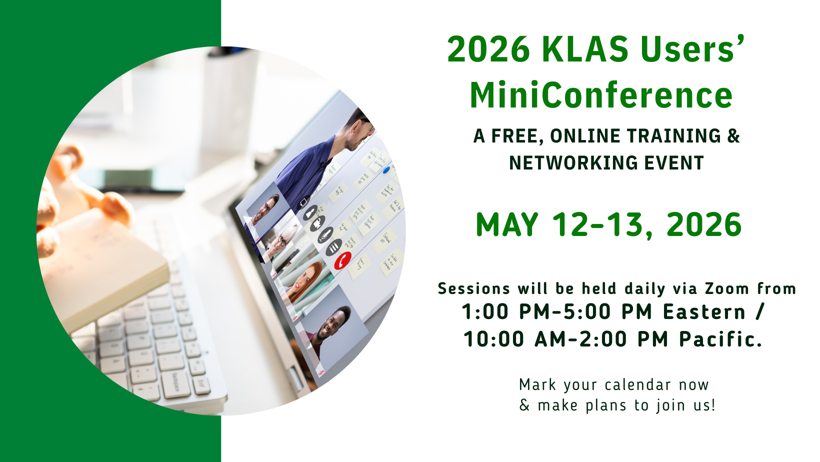 2026 KLAS Users' MiniConference graphic for May 12-13, 2026, announcing a free, online training & networking event. Sessions will be held daily via Zoom from 1:00 PM-5:00 PM Eastern / 10:00 AM - 2:00 PM Pacific. Mark your calendar and make plans to join us! 