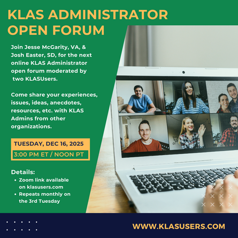 The next KLAS Administrator Online Open Forum will be held at 3 PM ET / Noon PT Tuesday, December 16 and will repeat monthly on the 3rd Tuesday.