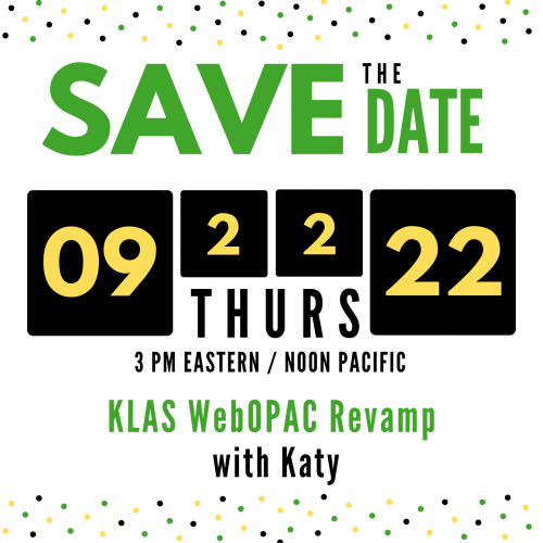 Save the Date! On September 22, 2022 at 3 PM ET / Noon PT Keystone will host a webinar for ALL KLAS Users' sharing the latest in the ongoing revamp of the KLAS WebOPAC.